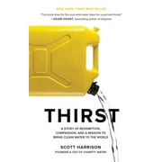 Thirst: A Story of Redemption, Compassion, and a Mission to Bring Clean Water to the World, Pre-Owned (Hardcover)