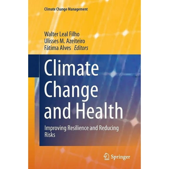 Climate Change Management Climate Change and Health: Improving Resilience and Reducing Risks, (Paperback)