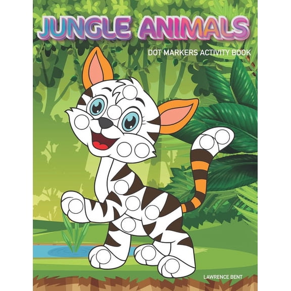 Dot Markers Activity Book: Jungle Animals: Dot coloring book for toddlers - Art Paint Daubers Kids Activity Coloring Boo, (Paperback)