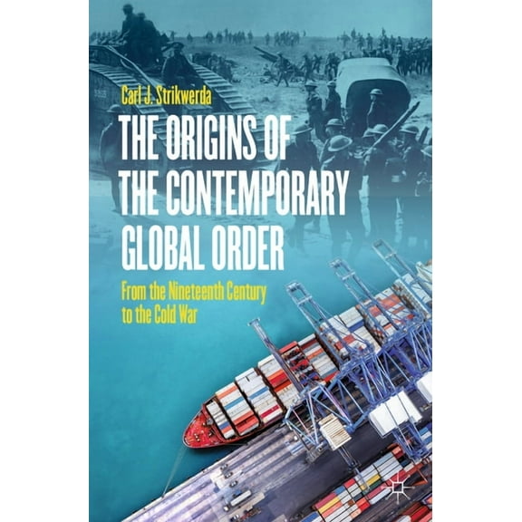 The Origins of the Contemporary Global Order: From the Nineteenth Century to the Cold War, (Paperback)