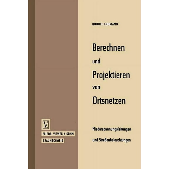 Berechnen Und Projektieren Von Ortsnetzen, Niederspannungsleitungen Und StraÃenbeleuchtungen, (Paperback)
