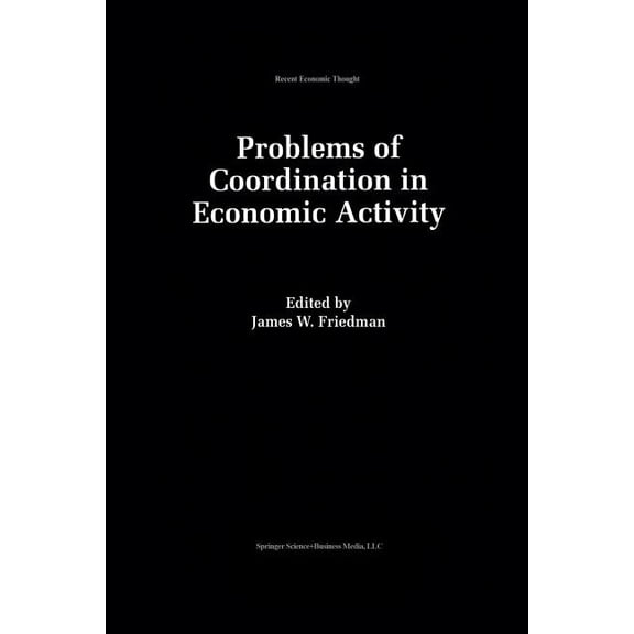 Recent Economic Thought Problems of Coordination in Economic Activity, Book 35, (Paperback)