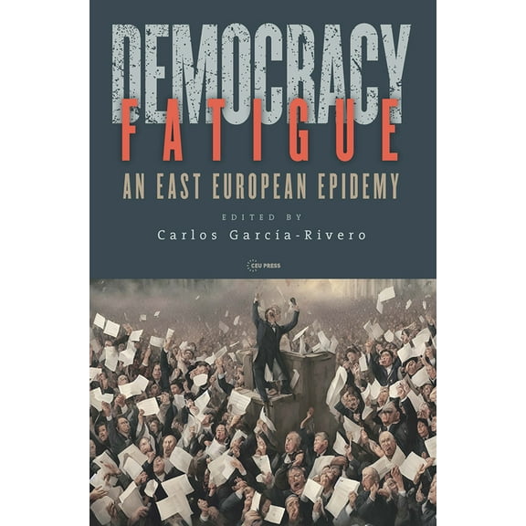 Democracy Fatigue: An East European Epidemy, (Hardcover)