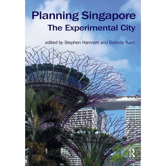 Planning, History and Environment Planning Singapore: The Experimental City, (Paperback)