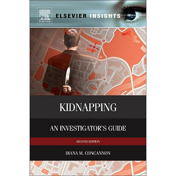 Elsevier Insights Kidnapping: An Investigator's Guide, (Hardcover)