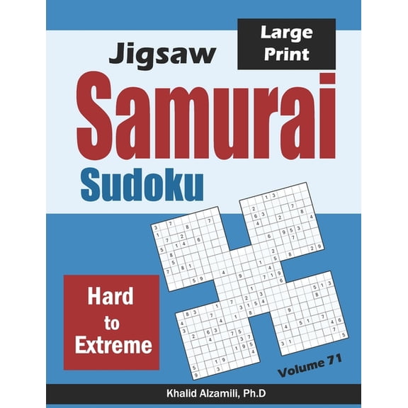 Logic & Brain Teasers: Jigsaw Samurai Sudoku : 500 Hard to Extreme Jigsaw Sudoku Puzzles Overlapping into 100 Samurai Style (Series #71) (Paperback)