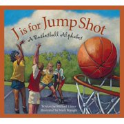 Sports Alphabet J Is for Jump Shot: A Basketball Alphabet, (Paperback)
