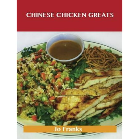 Chinese Chicken Greats: Delicious Chinese Chicken Recipes, The Top 55 Chinese Chicken Recipes - (Best Chinese Lemon Chicken Recipe)