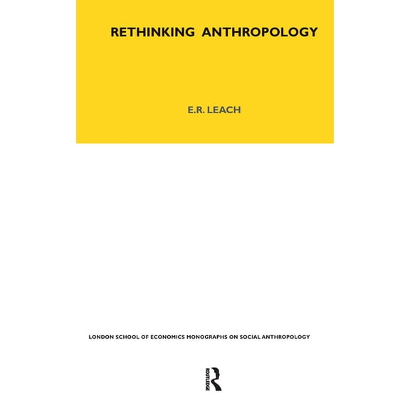 Lse Monographs on Social Anthropology Rethinking Anthropology: Volume 22, Book 30, (Hardcover)