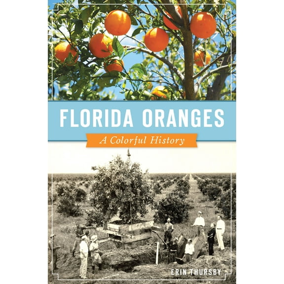 Florida Oranges : A Colorful History (Paperback)