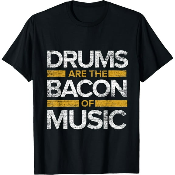 Drums Are The Bacon Of Music Drummer Drums T-Shirt men and women can wear, black, white, gifts
