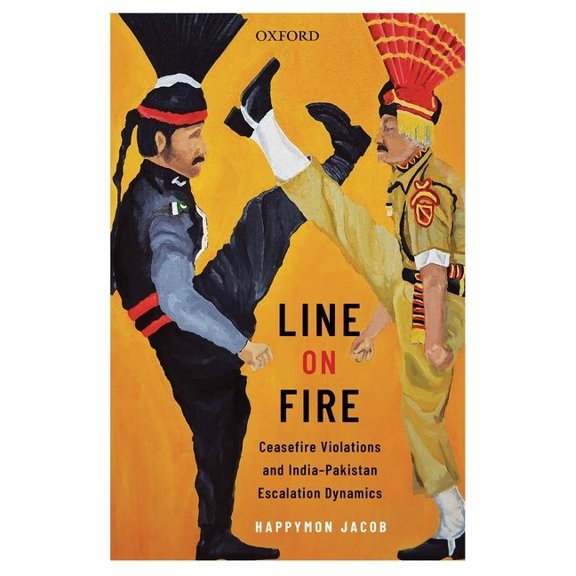 Oxford International Relations in South Line on Fire: Ceasefire Violations and India-Pakistan Escalation Dynamics, (Hardcover)
