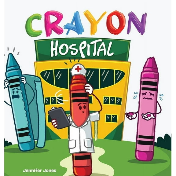 On Strike Crayon Hospital: When Crayons Crack, Kindness Brings Them Back, Book 25, (Hardcover)
