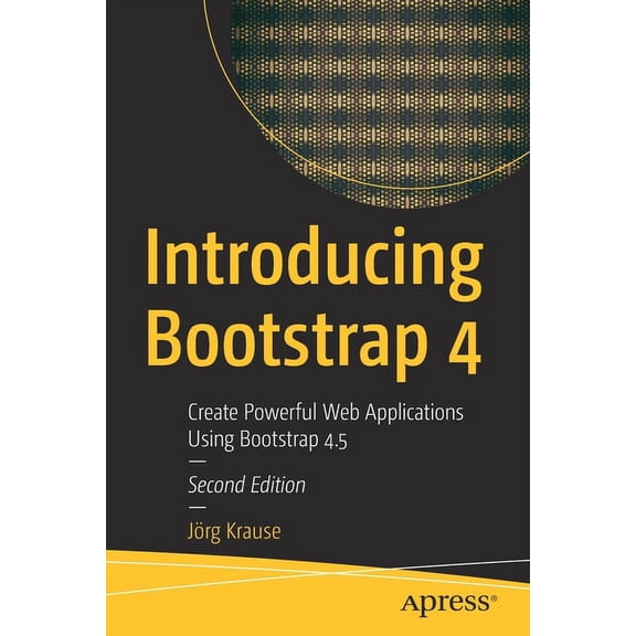 Introducing Bootstrap 4: Create Powerful Web Applications Using Bootstrap 4.5, (Paperback)