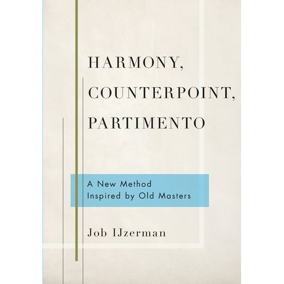 Harmony, Counterpoint, Partimento: A New Method Inspired by Old Masters, (Paperback)