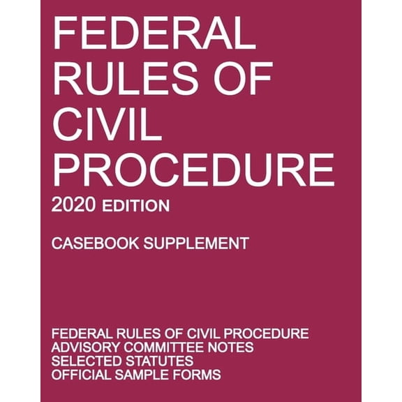 Federal Rules of Civil Procedure; 2020 Edition (Casebook Supplement): With Advisory Committee Notes, Selected Statutes, , (Paperback)