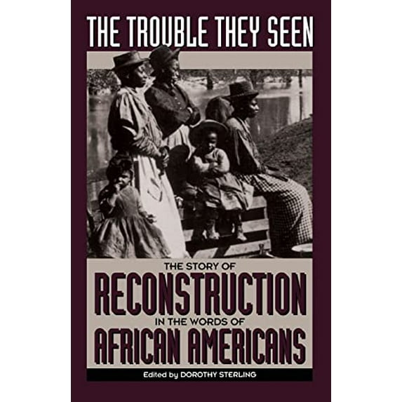 Pre-Owned The Trouble They Seen: The Story Of Reconstruction In The Words Of African Americans Paperback