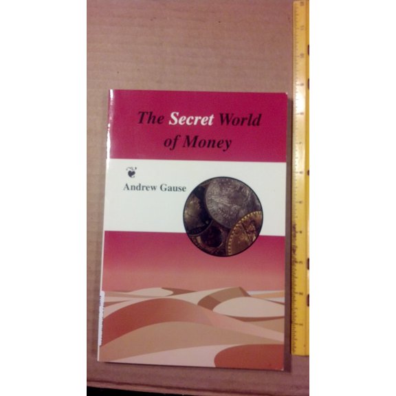Pre-Owned The Secret World of Money (Paperback) 0965658902 9780965658904