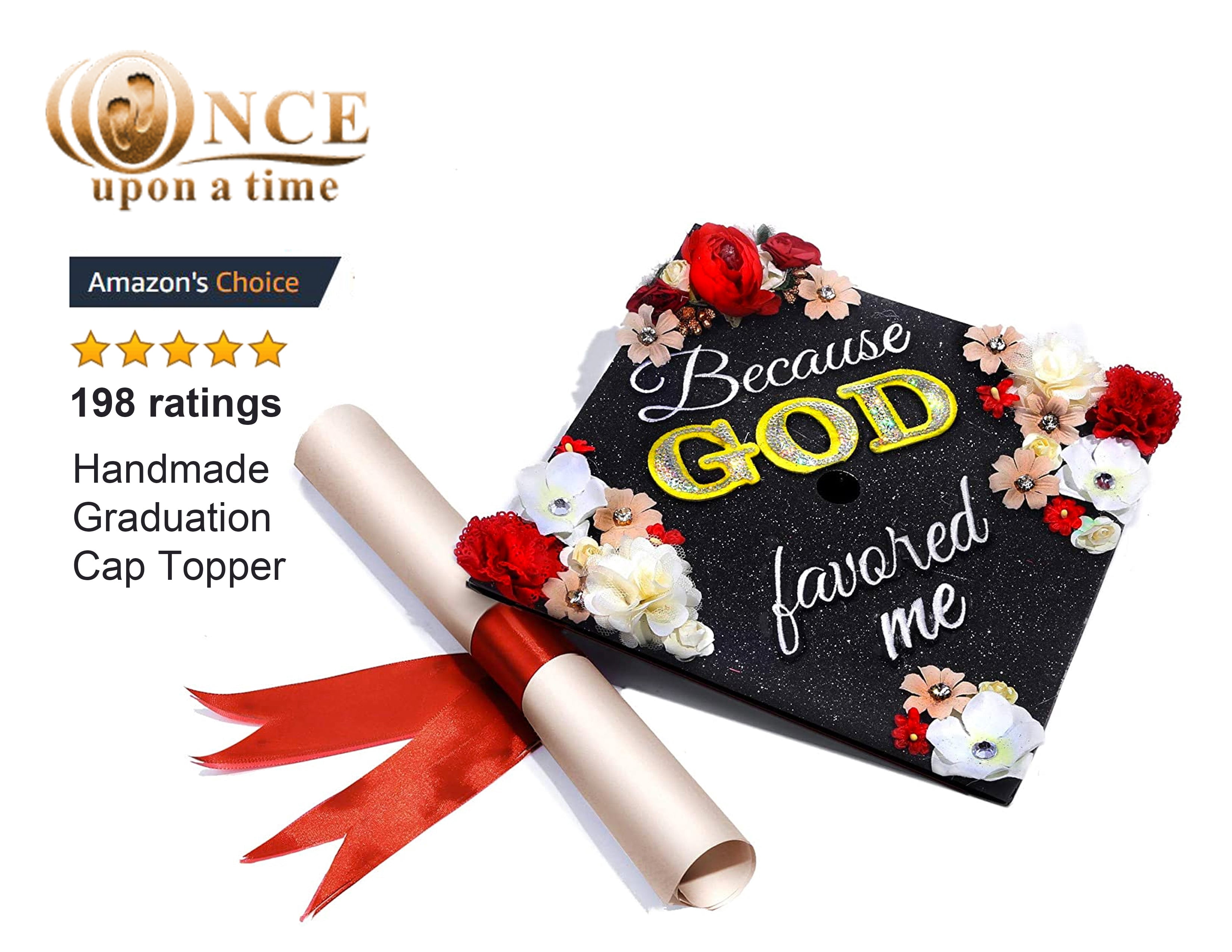 Handmade Graduation Cap Topper, Graduation Cap Decorations, Because God Favored Me