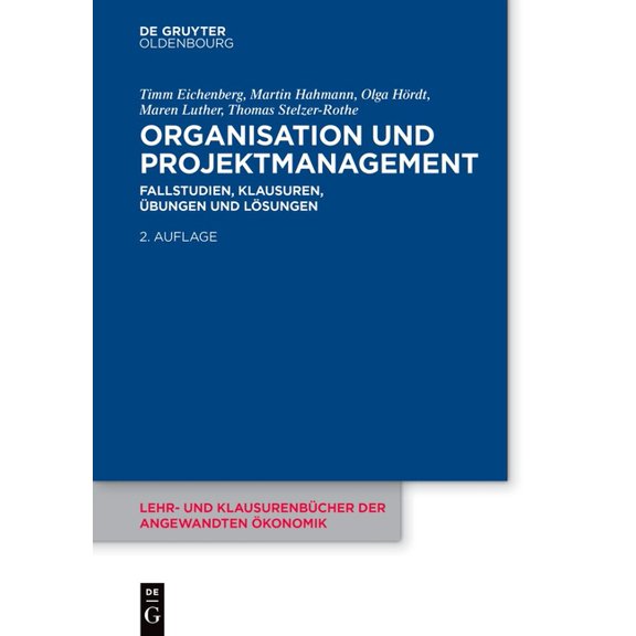 Lehr- Und Klausurenbücher Der Angewandte Organisation Und Projektmanagement: Fallstudien, Klausuren, Ãbungen Und Lösungen, Book 8, (Paperback)