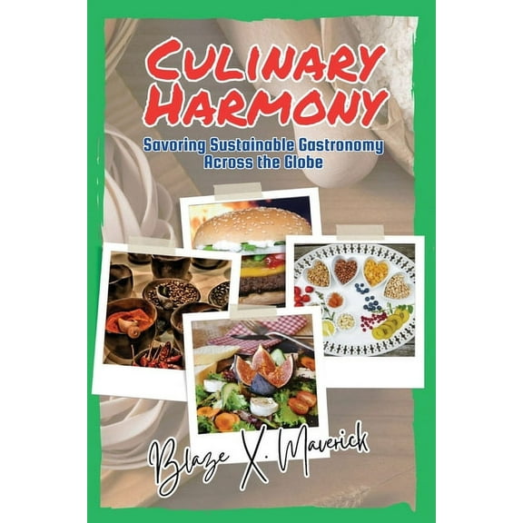 Culinary Harmony: Savoring Sustainable Gastronomy Across the Globe, (Paperback)