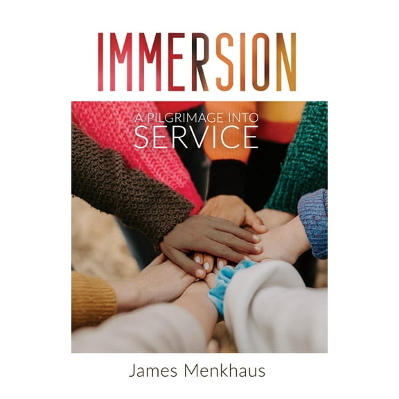 Immersion: A Pilgrimage Into Service, (Paperback)