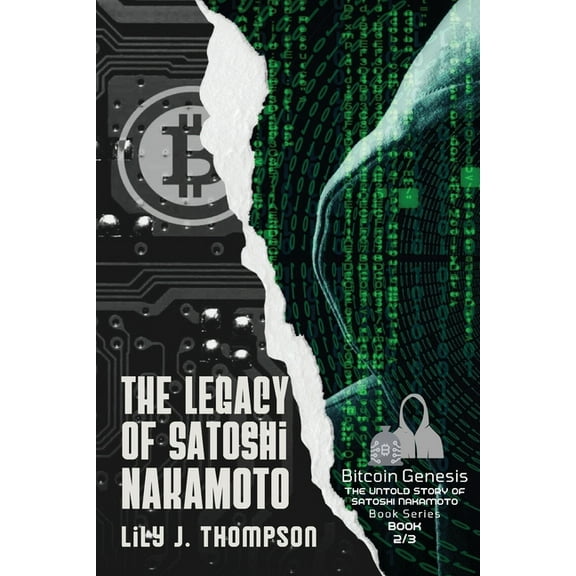 Bitcoin Genesis: The Untold Story of Sat The Legacy of Satoshi Nakamoto: The Rise and Fall of Bitcoin's Enigmatic Founder and the Future of Cryptocurrencies, Book 2, (Paperback)
