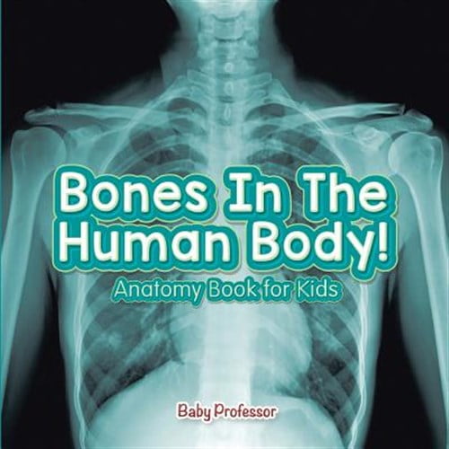 Pre-Owned Bones In The Human Body! Anatomy Book for Kids (Paperback)
