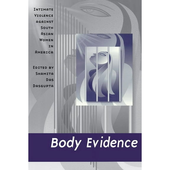 Body Evidence: Intimate Violence Against South Asian Women in America, (Paperback)