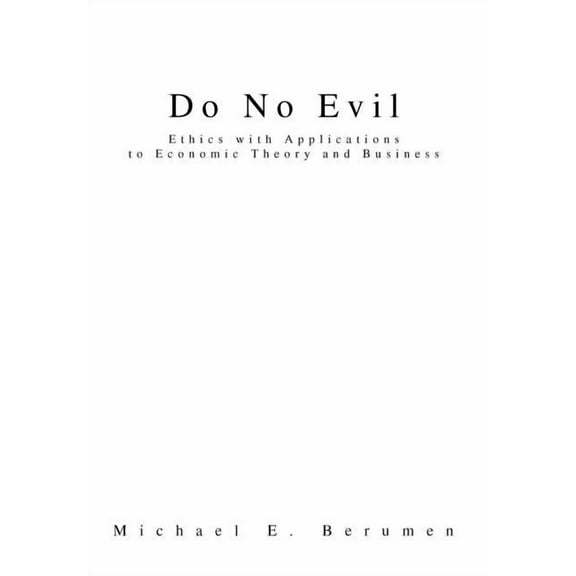 Do No Evil: Ethics with Applications to Economic Theory and Business (Hardcover)