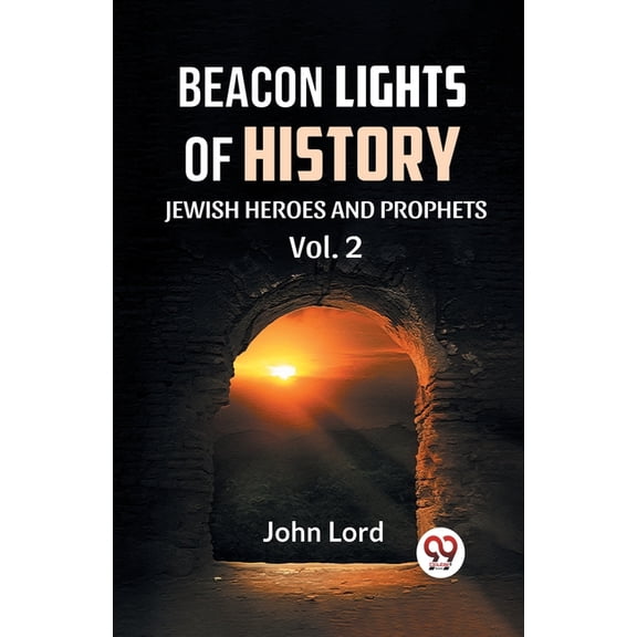 BEACON LIGHTS OF HISTORY Vol.-2 JEWISH HEROES AND PROPHETS, (Paperback)