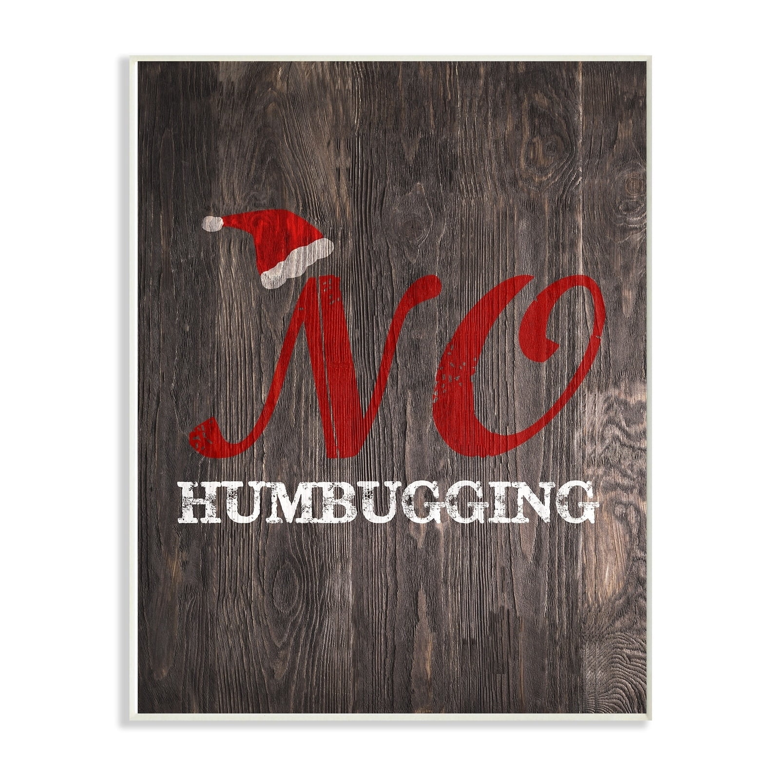 The Stupell Home Decor Collection Holiday Rustic Dark Wood Look No Humbugging Typography with Hat Wall Plaque Art, 10 x 0.5 x 15