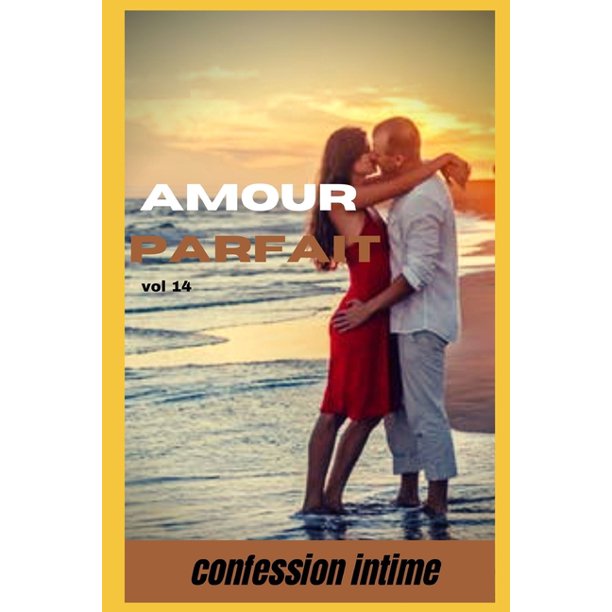 Amour Parfait Confession Intime Sexes Entre Adultes Histoires Erotiques Amour Fantasme Volume 14 Paperback Walmart Com Walmart Com