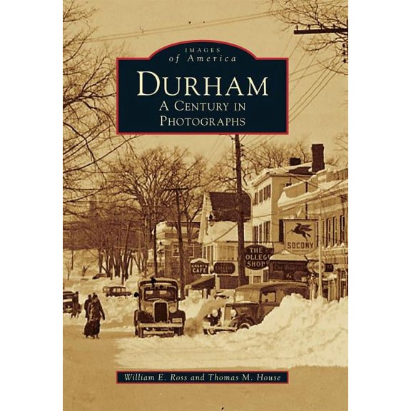 Durham: A Century in Photographs (Paperback) by William E Ross, Thomas M House