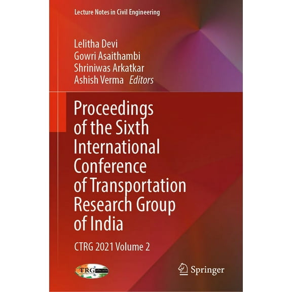 Lecture Notes in Civil Engineering Proceedings of the Sixth International Conference of Transportation Research Group of India: Ctrg 2021 Volume 2, Book 272, (Hardcover)
