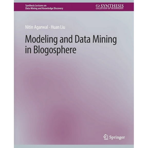 Synthesis Lectures on Data Mining and Kn Modeling and Data Mining in Blogosphere, (Paperback)