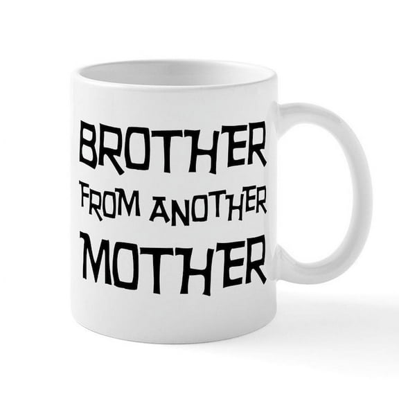 CafePress - Brother From Another Mother Mug - 11 oz Ceramic Mug - Novelty Coffee Tea Cup