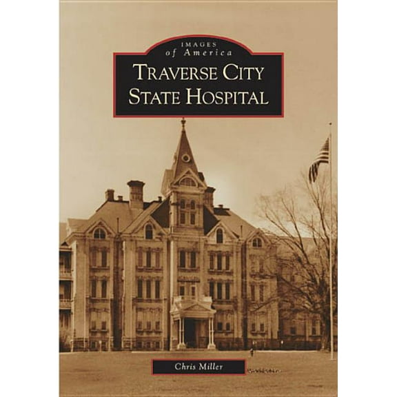 Images of America Traverse City State Hospital, (Paperback)