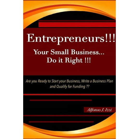 Entrepreneurs!! Your Small Business Do it Right (Paperback)