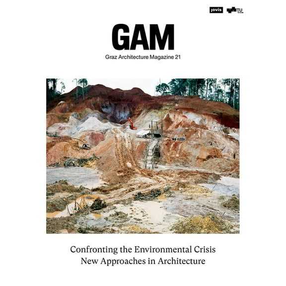 Gam - Graz Architecture Magazine Confronting the Environmental Crisis: New Approaches in Architecture, (Paperback)
