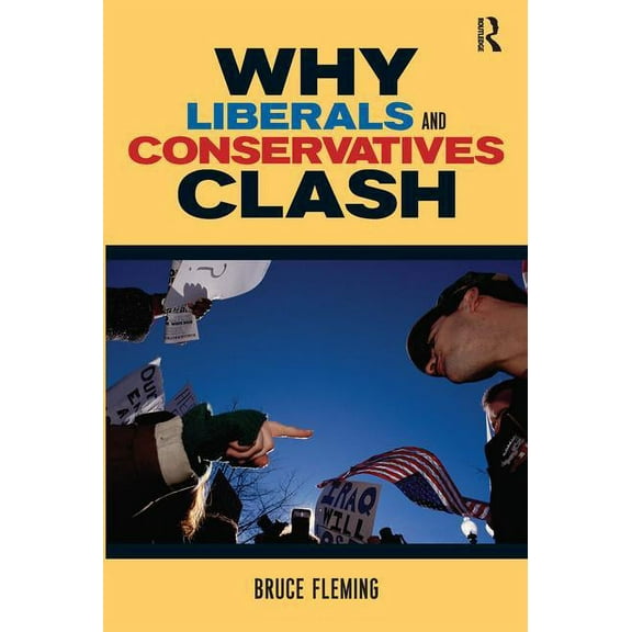 Why Liberals and Conservatives Clash: A View from Annapolis, (Paperback)