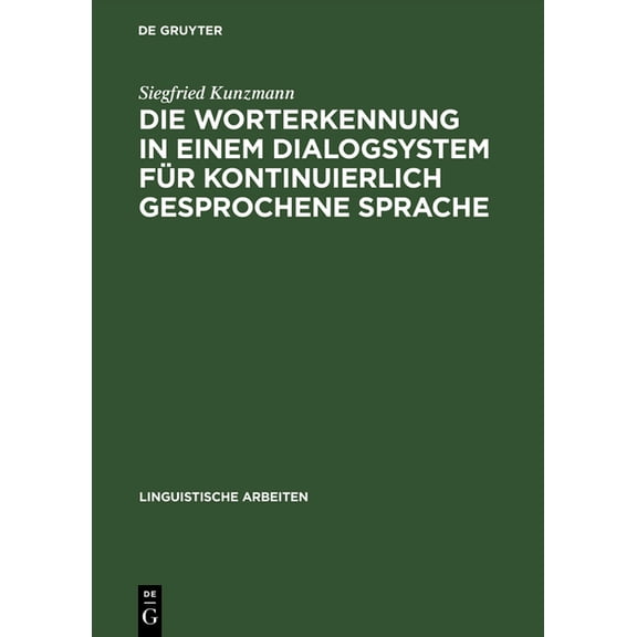 Linguistische Arbeiten Die Worterkennung in einem Dialogsystem für kontinuierlich gesprochene Sprache, Book 264, (Hardcover)