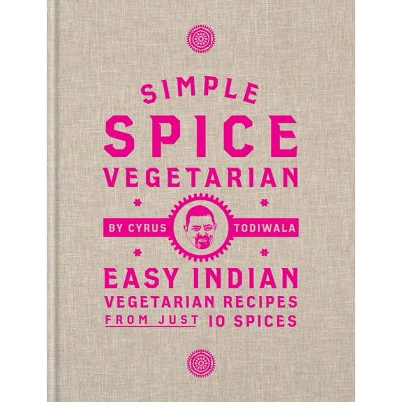 Simple Spice Vegetarian : Easy Indian Vegetarian Recipes From Just 10 Spices (Hardcover)