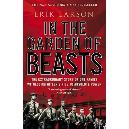 In the Garden of Beasts : Love and Terror in Hitler's Berlin. Erik (Erik Larson Best Sellers)