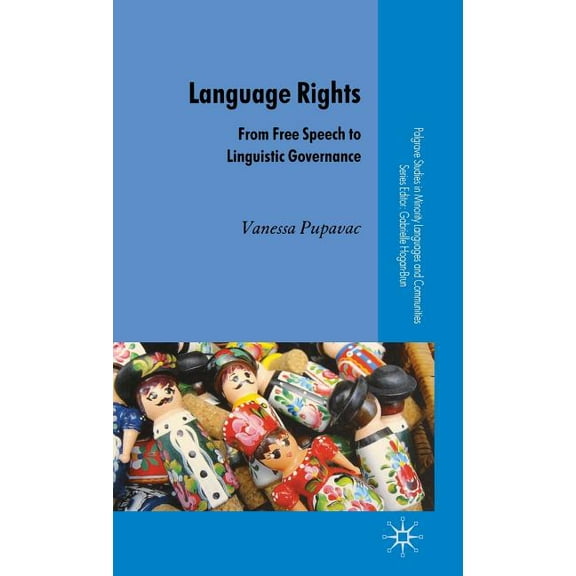 Palgrave Studies in Minority Languages a Language Rights: From Free Speech to Linguistic Governance, (Hardcover)