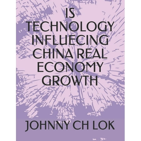 Is Technology Influecing China Real Economy Growth (Paperback)