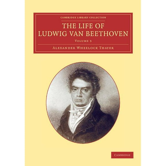 Cambridge Library Collection - Music The Life of Ludwig Van Beethoven: Volume 3, (Paperback)