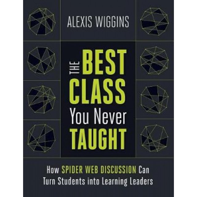 The Best Class You Never Taught: How Spider Web Discussion Can Turn Students into Learning Leaders