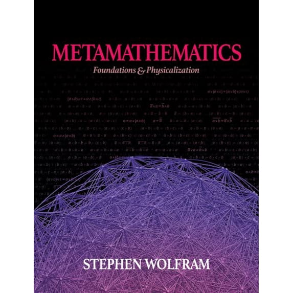 Pre-Owned Metamathematics: Foundations & Physicalization (Hardcover) by Stephen Wolfram