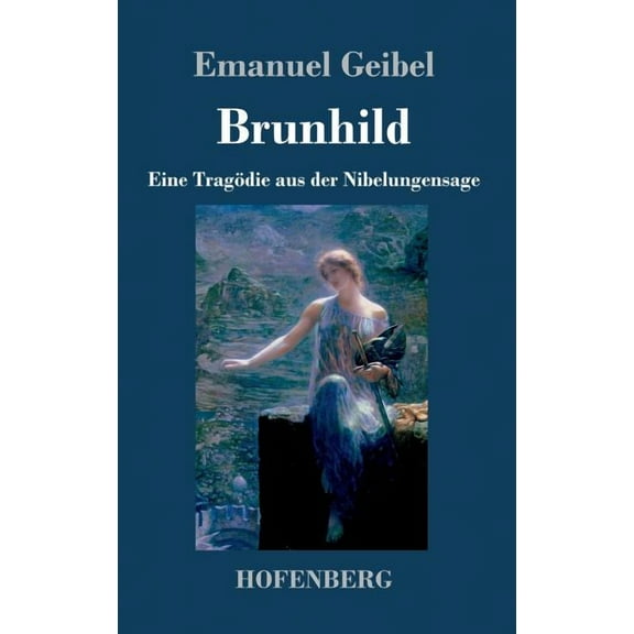 Brunhild: Eine Tragödie aus der Nibelungensage (Hardcover)
